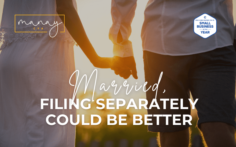 Individual Tax Day Manay CPA Married, Filing Seperately Could Be Better