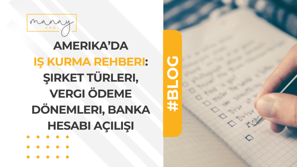 Amerika'da İş Kurma Rehberi: Şirket Türleri, Vergi Ödeme Dönemleri, Banka Hesabı Açılışı