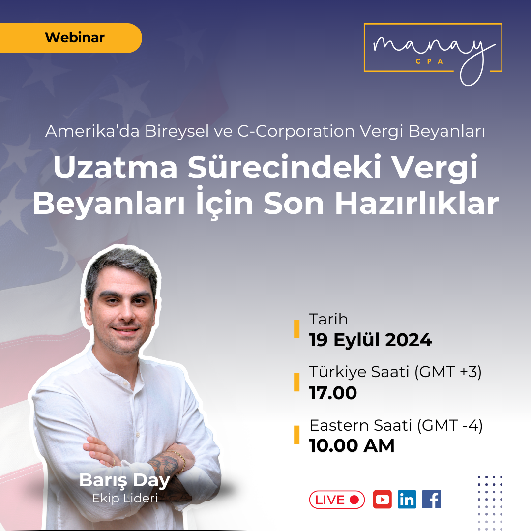 Barış Day - Manay CPA - Amerika'da Bireysel ve C-Corporation Vergi Beyanları: Uzatma Sürecindeki Vergi Beyanları İçin Son Hazırlıklar