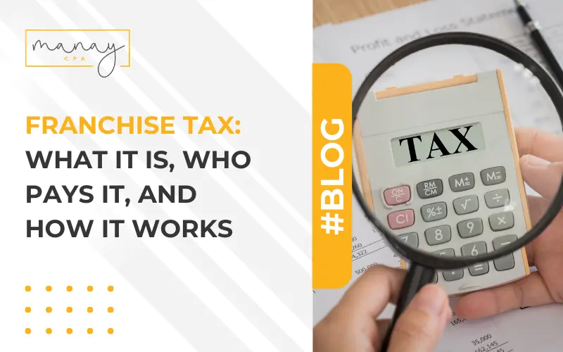 Franchise Tax: What It Is, Who Pays It, and How It Works