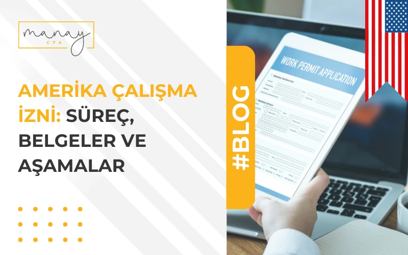 Amerika Çalışma İzni: Süreç, Belgeler ve Aşamalar