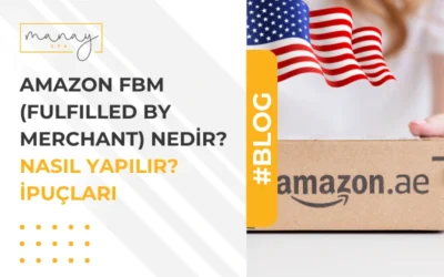 Amazon FBM (Fulfilled by Merchant) Nedir? Nasıl Yapılır? İpuçları ve Rehber