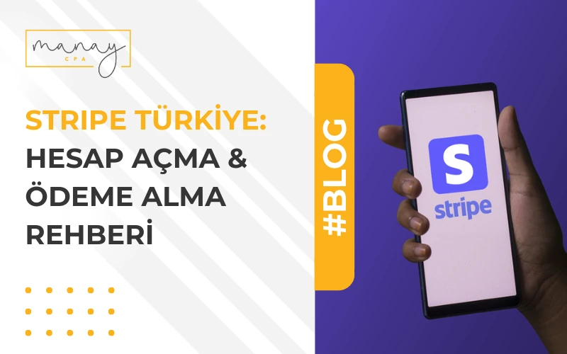 Stripe Türkiye: Hesap Açma ve Ödeme Alma Rehberi
