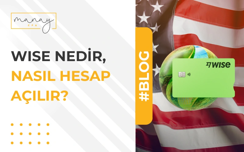 Wise Nedir, Nasıl Hesap Açılır? Avantajları, Kullanımı ve Vergi Uyumu