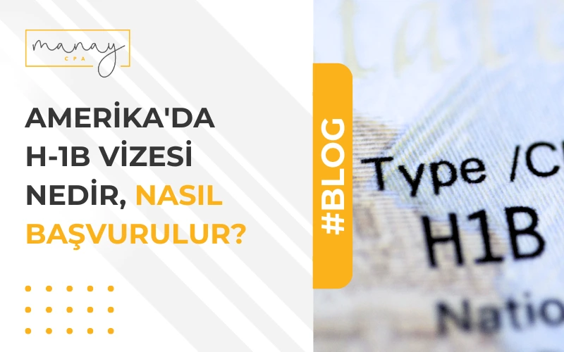 Amerika’da H-1B Vizesi Nedir, Nasıl Başvurulur?