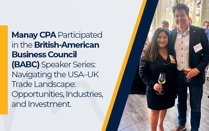Manay CPA Participated in the British-American Business Council (BABC) Speaker Series: Navigating the USA–UK Trade Landscape: Opportunities, Industries, and Investment.