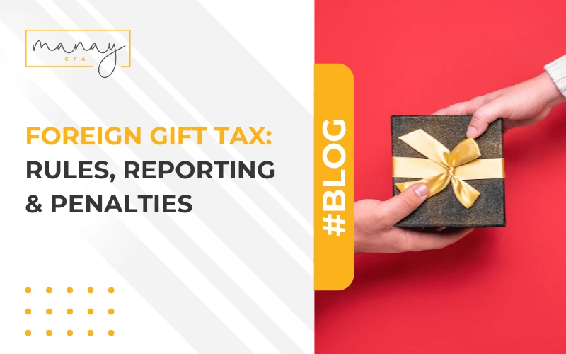 Foreign Gift Tax: Rules, Reporting & Penalties