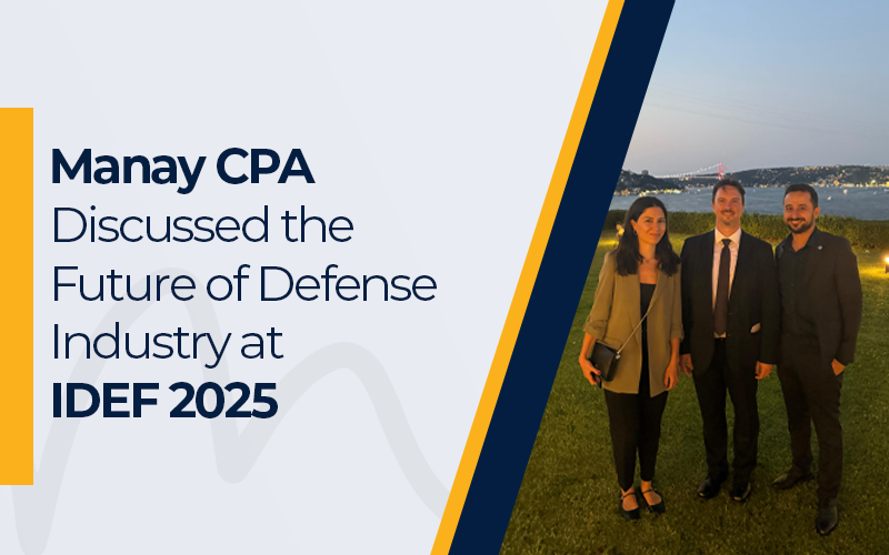 Manay CPA Discussed the Future of Defense Industry at IDEF 2025