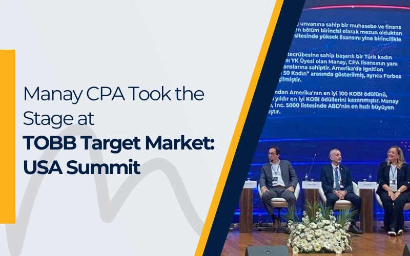 Manay CPA Took the Stage at TOBB Target Market: USA Summit 2025