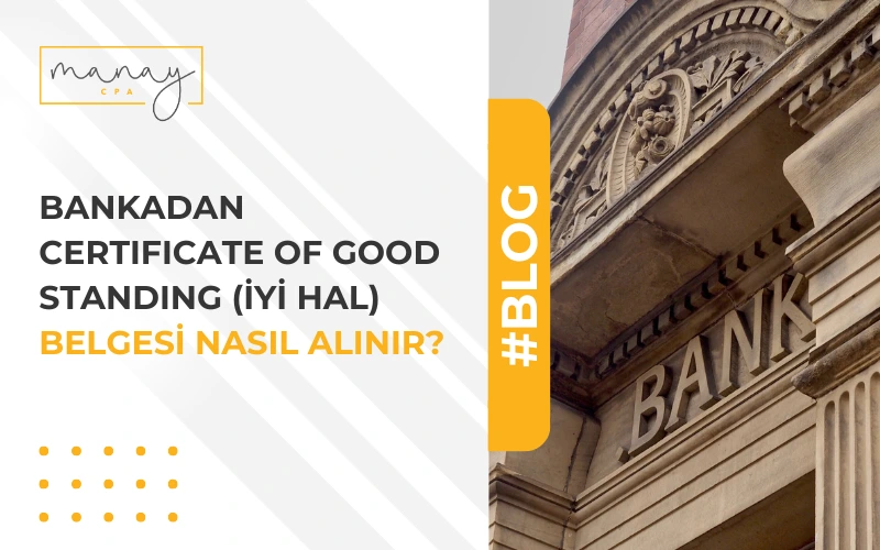 Bankadan Certificate of Good Standing (İyi Hal) Belgesi Nasıl Alınır?