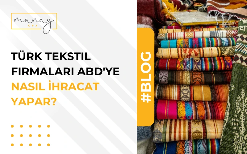 Türk Tekstil Firmaları ABD'ye Nasıl İhracat Yapar?